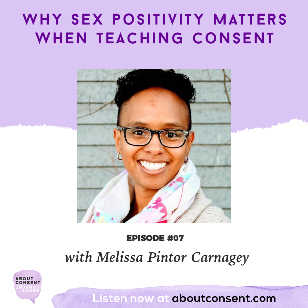 About Consent Podcast Featuring Melissa Carnagey of Sex Positive Families for Episode 7